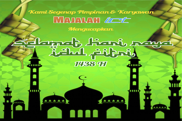 Majalah ICT – Selamat Hari Raya Idul Fitri 1438 H